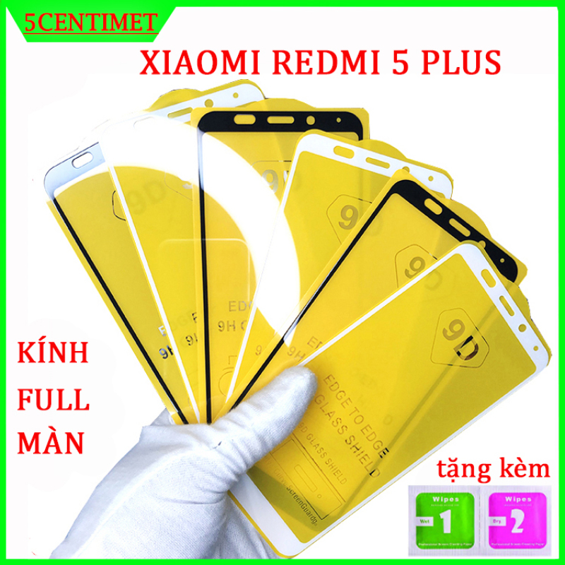 Kính cường lực XIAOMI REDMI 5 PLUS ,Kính cường lực FULL màn hình , Tặng kèm giấy lau ướt và giấy lau khô 5CENTIMET