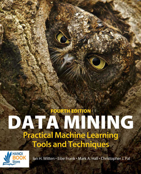Data Mining: Practical Machine Learning Tools and Techniques, Fourth Edition - Hanoi bookstore