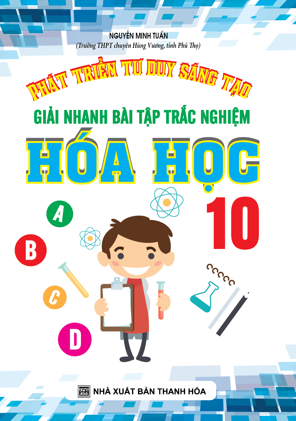 Sách Phát Triển Tư Duy Sáng Tạo Giải Nhanh Bài Tập Trắc Nghiệm Hóa Học 10