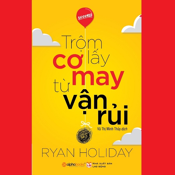 Sách - Trộm Lấy Cơ May Từ Vận Rủi 69K