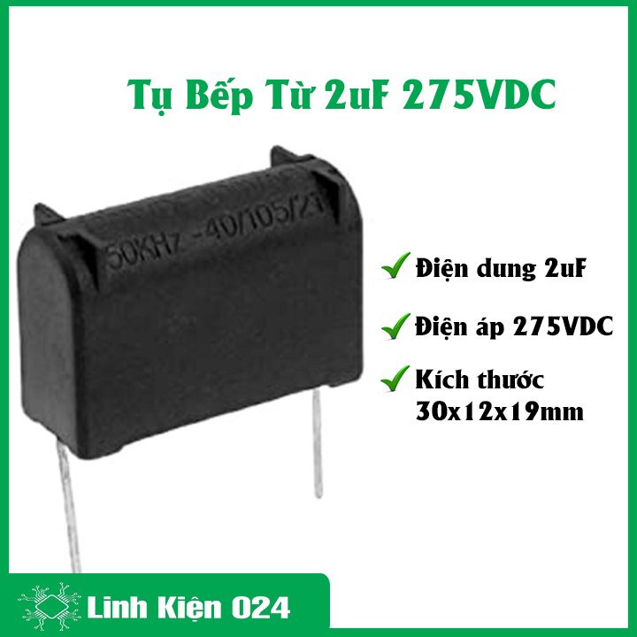 Tụ điện bếp từ 2uf 275vac, linh kiện bếp từ