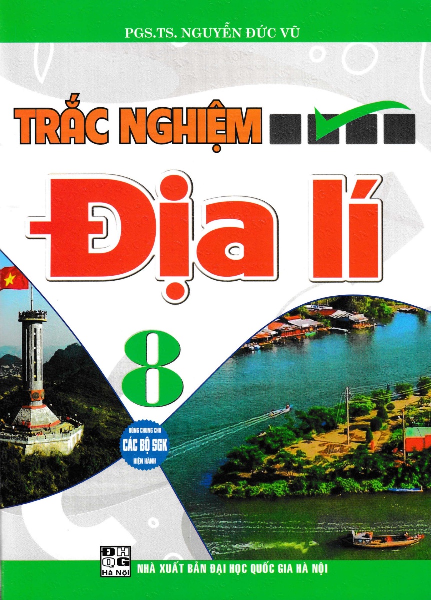 TRẮC NGHIỆM ĐỊA LÍ 8 (DÙNG CHUNG CHO CÁC BỘ SGK HIỆN HÀNH)