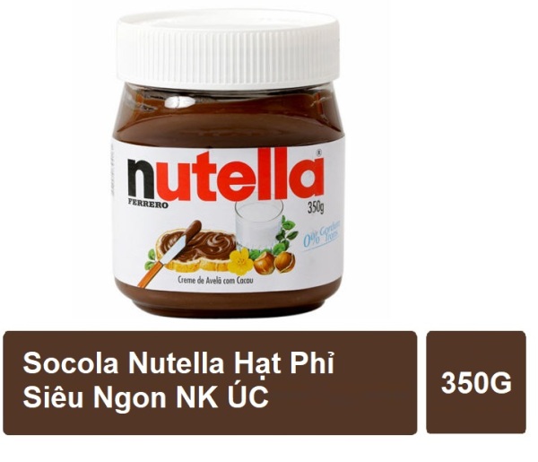 [HCM]Nutella chocolate 350g hạt phỉ NK Úc vị ngọt dịu siêu ngon