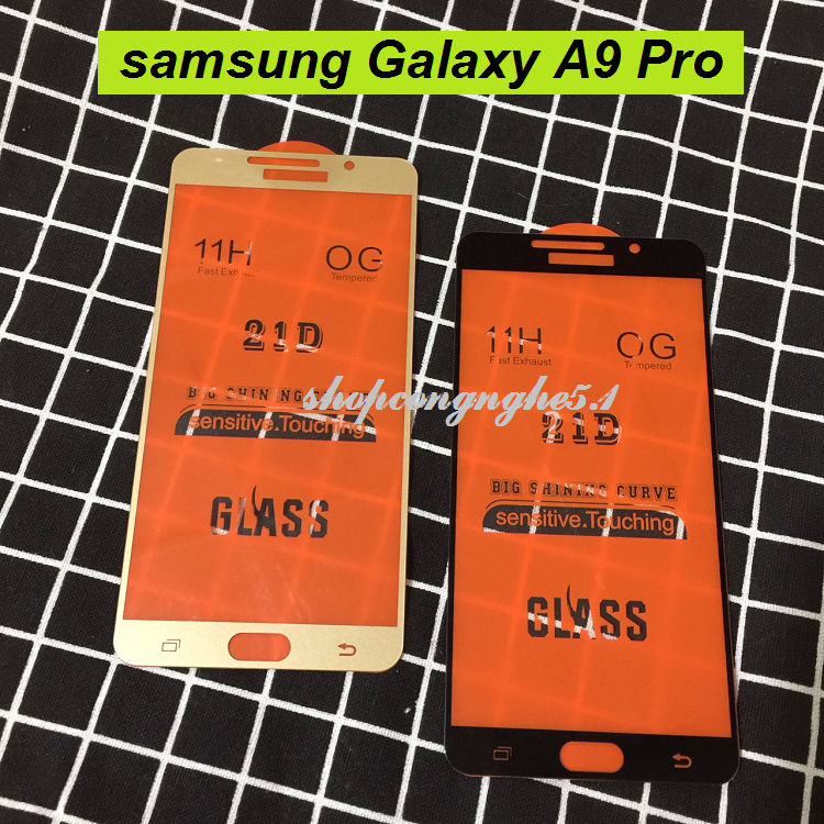 KÍNH CƯỜNG LỰC 21D FULL MÀN SAMSUNG GALAXY A9 PRO FULL KEO TOÀN MÀN HÌNH