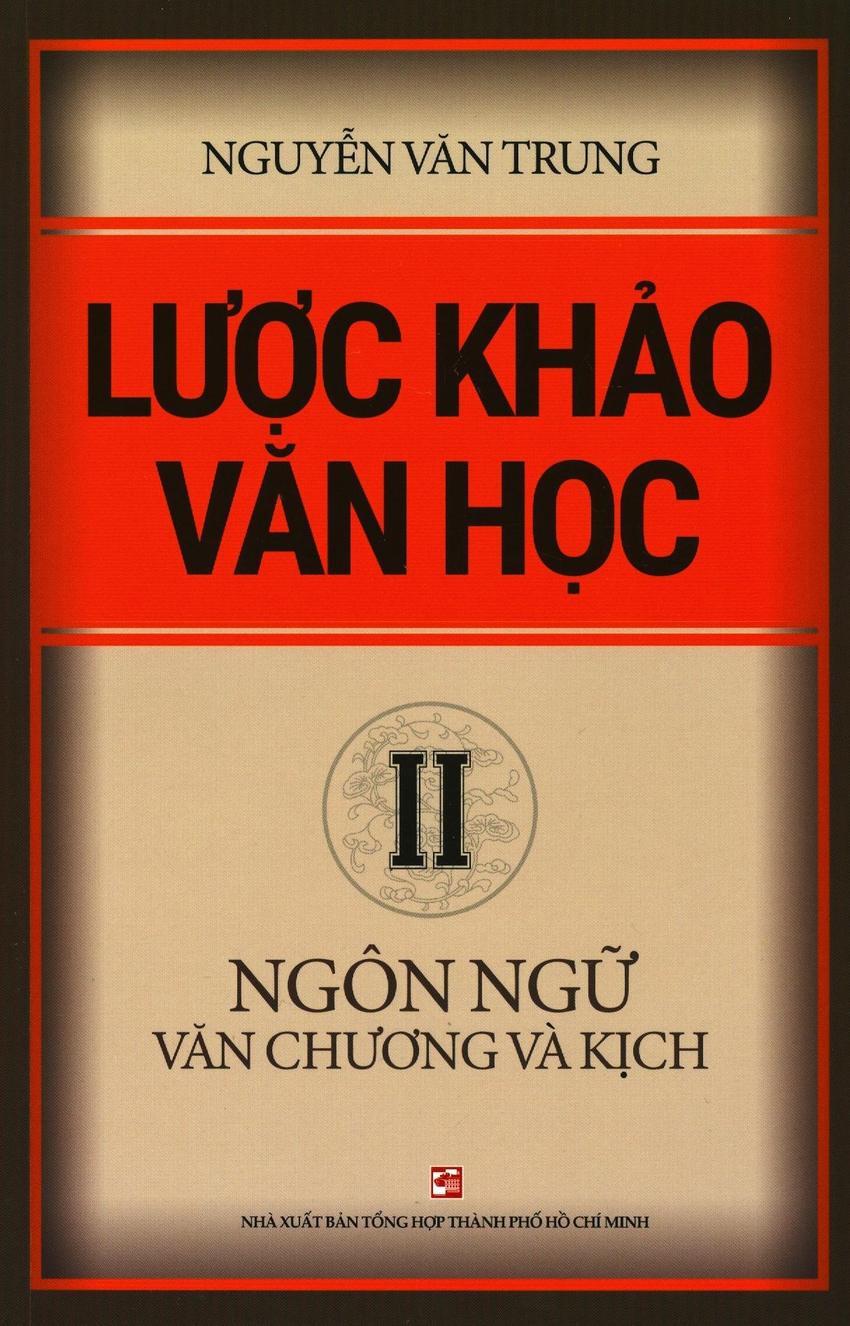 Lược khảo văn học - tập 2: ngôn ngữ văn chương và kịch