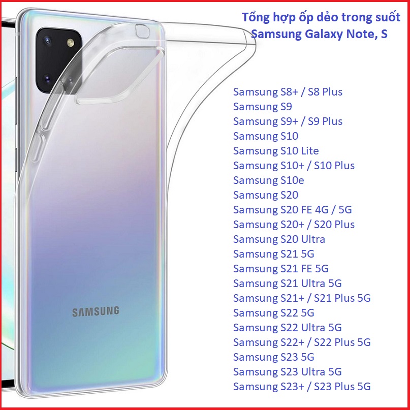 All samsung s, note ốp dẻo trong note 8 note 9 note 10 note 10 plus note 20 note 20 ultra s8 s8+ s9 s9+ s10 s10+ s10 lite s20 s20 fe s20+ s20 ultra s21 s21 fe s21+ s21 ultra s22 s22+ s22 ultra s23 s23+ s23 ultra