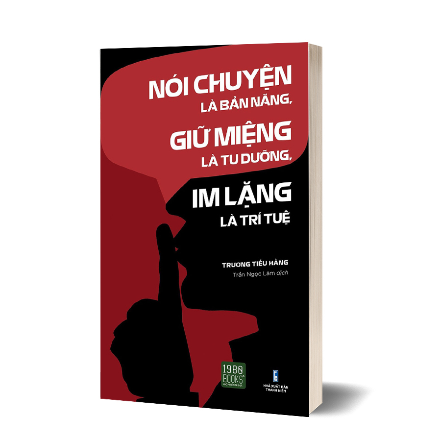 Nói chuyện là bản năng, giữ miệng là tu dưỡng, im lặng là trí tuệ