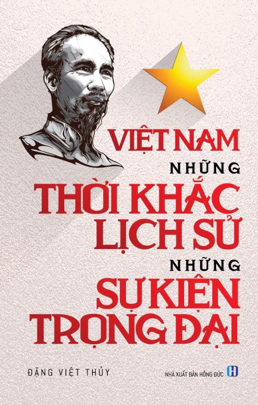 Việt Nam, Những Thời Khắc Lịch Sử, Những Sự Kiện Trọng Đại
