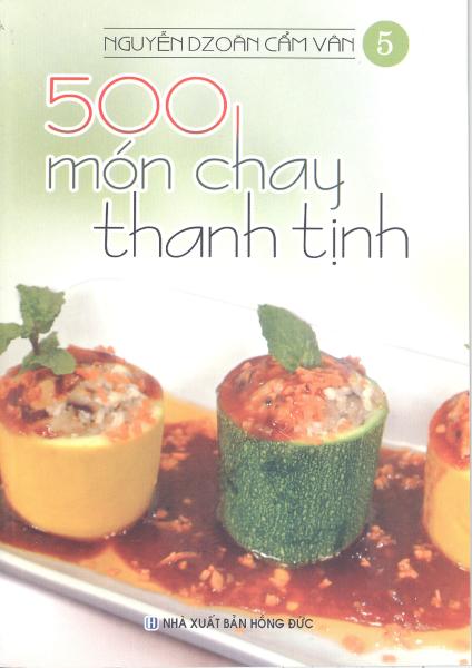 500 Món Chay Thanh Tịnh - Tập 5