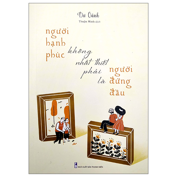 Sách: Người Hạnh Phúc Không Nhất Thiết Phải Là Người Đứng Đầu