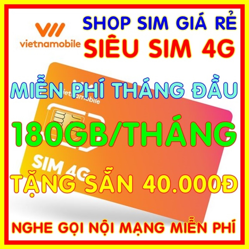 Siêu Sim 4G Vietnamobile có 180GB/Tháng - Đã có sẵn miễn phí sẵn tháng đầu + Tặng Sẵn 40.000đ + Nghe Gọi Nội Mạng Miễn Phí - Shop Sim Giá Rẻ