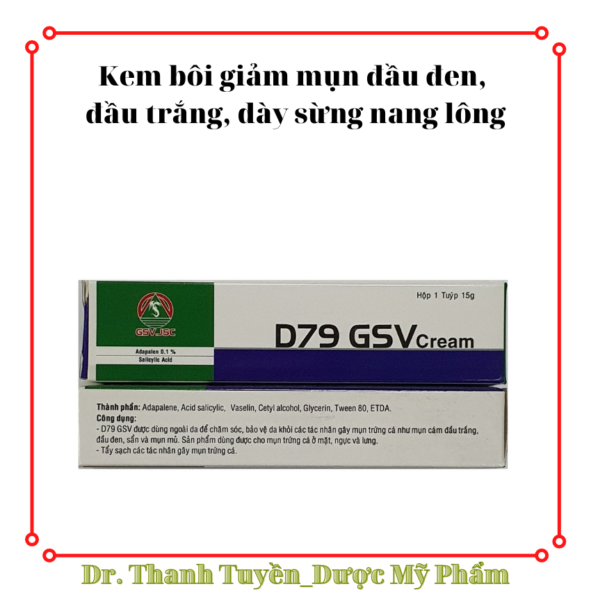 Kem bôi da D79 GSV 15g- Da mụn đầu đen, đầu trắng, dày sừng