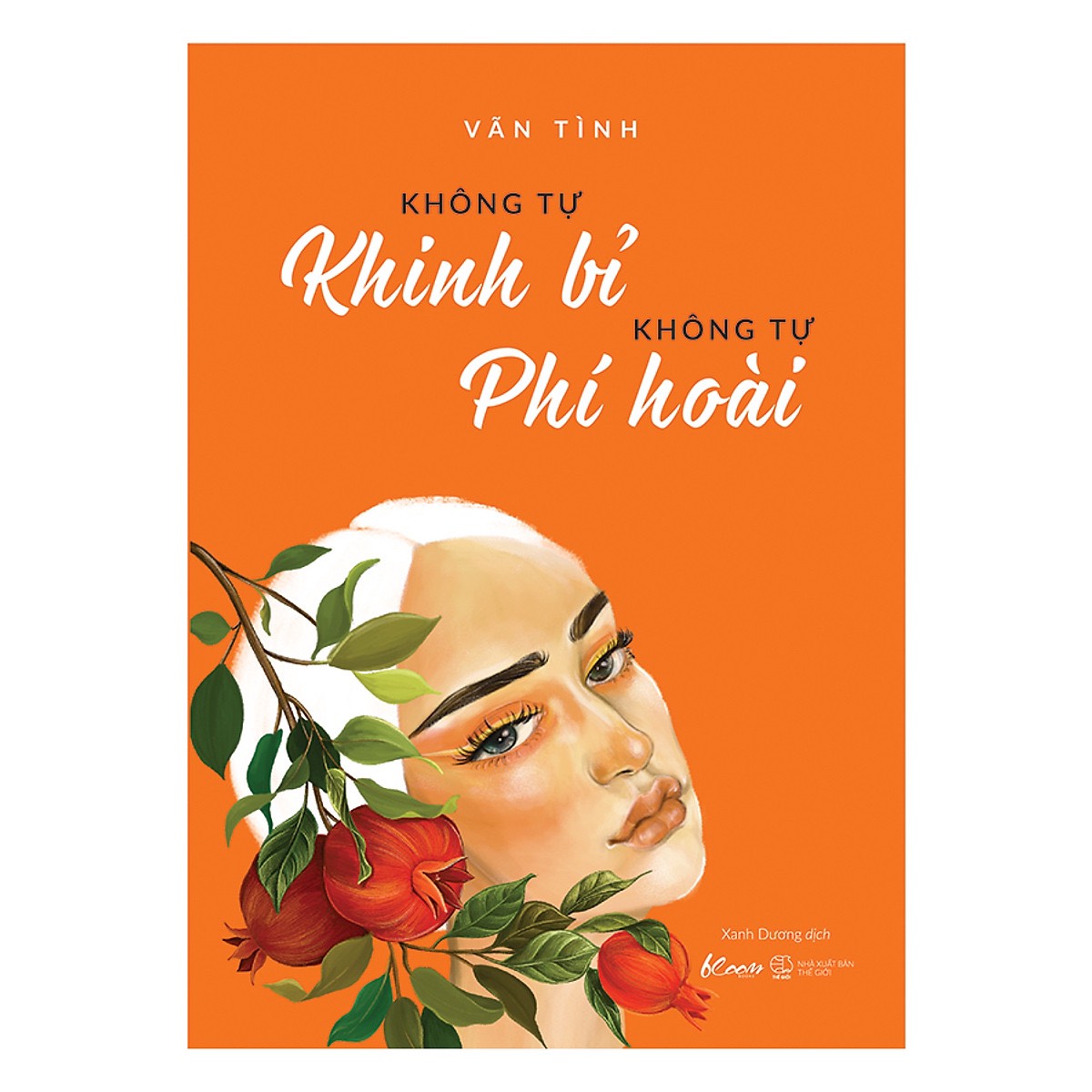Không Tự Khinh Bỉ - Không Tự Phí Hoài (Tái Bản)