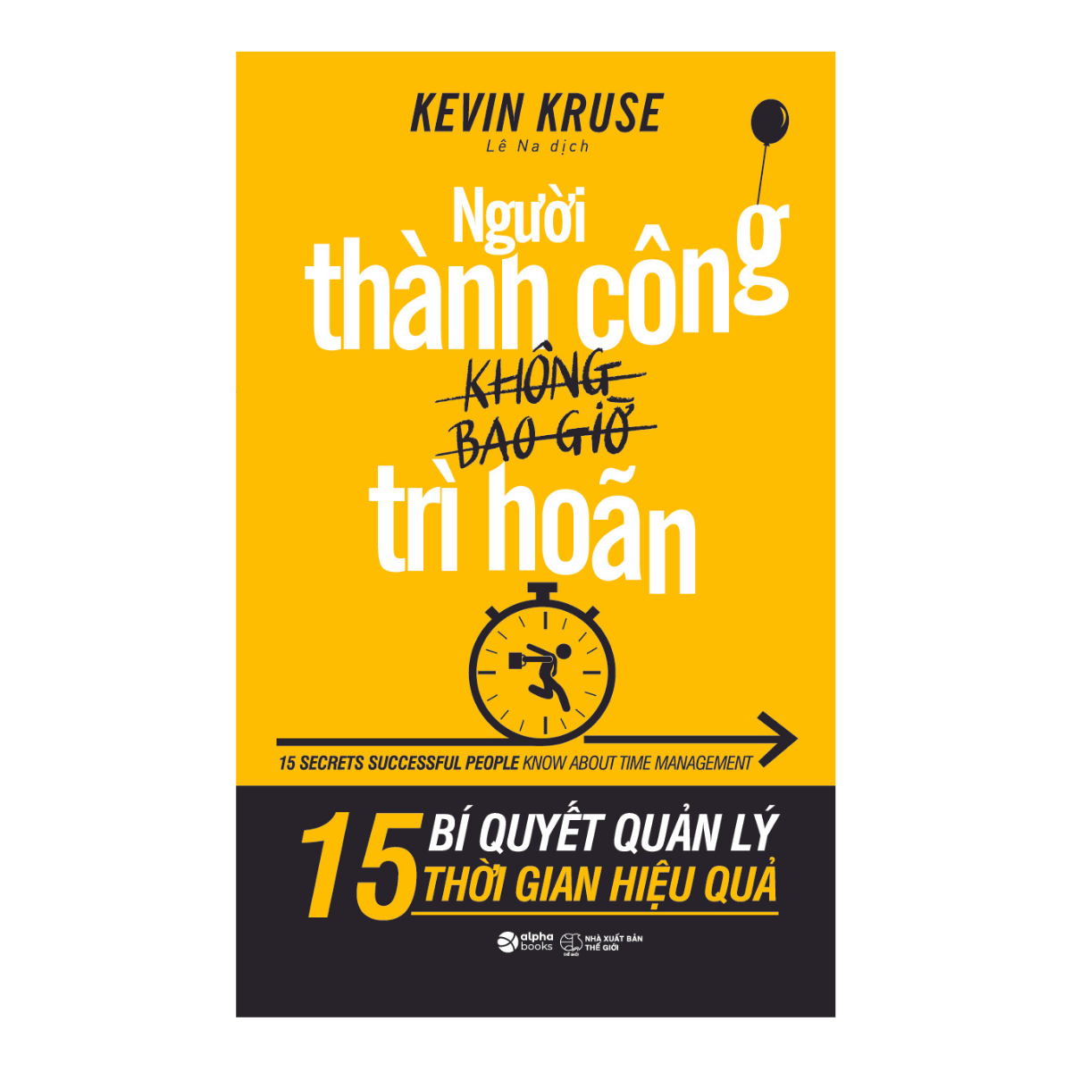 Sách Alphabooks - Người Thành Công Không Bao Giờ Trì Hoãn