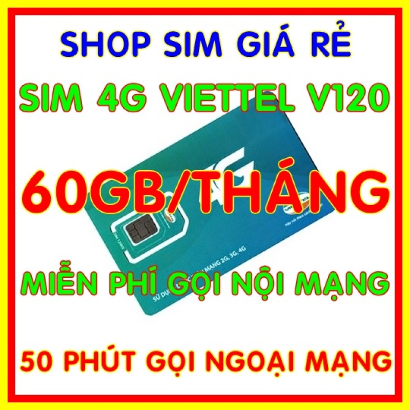 Sim 4G Viettel gói 2GB/ngày (60Gb/tháng) V120 + 50 Phút gọi ngoại mạng + Gọi nội mạng miễn phí giống Sim V90 - Shop Sim Giá Rẻ