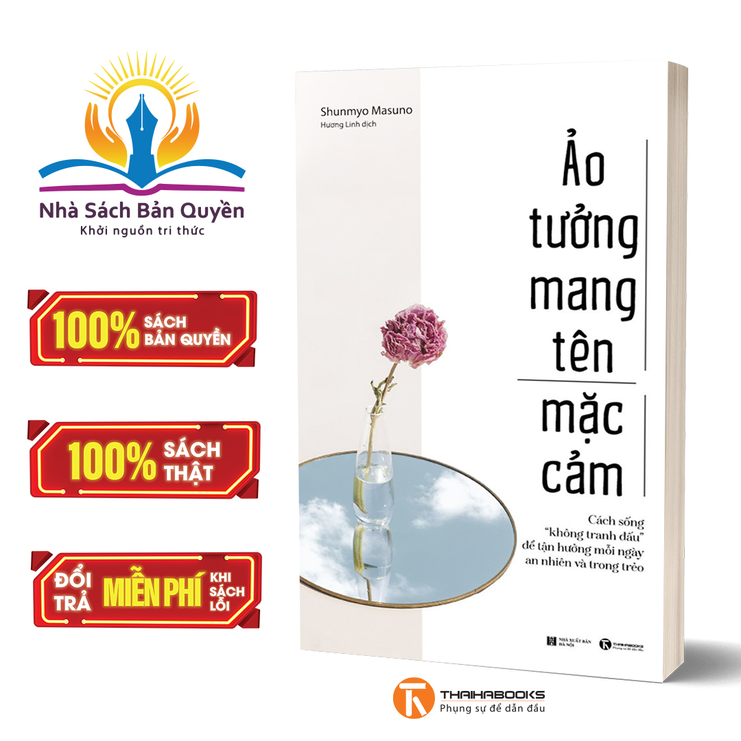Sách - ảo tưởng mang tên mặc cảm: cách sống “không tranh đấu” để tận hưởng mỗi ngày an nhiên và trong trẻo