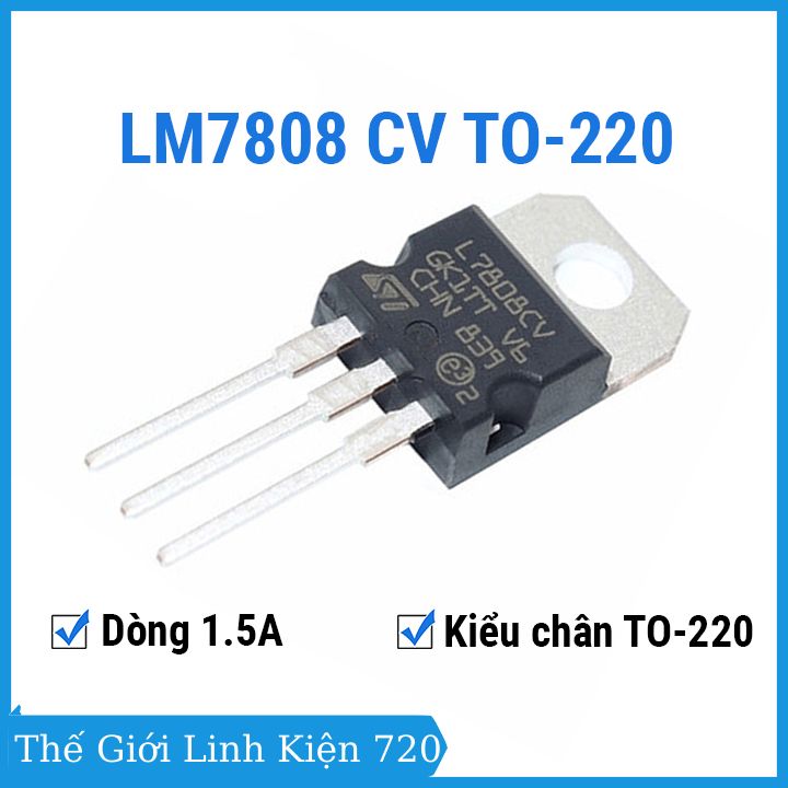 Lm7808 cv to-220 1.5a - ic ổn áp bảo vệ ngắn mạch, quá tải nhiệt