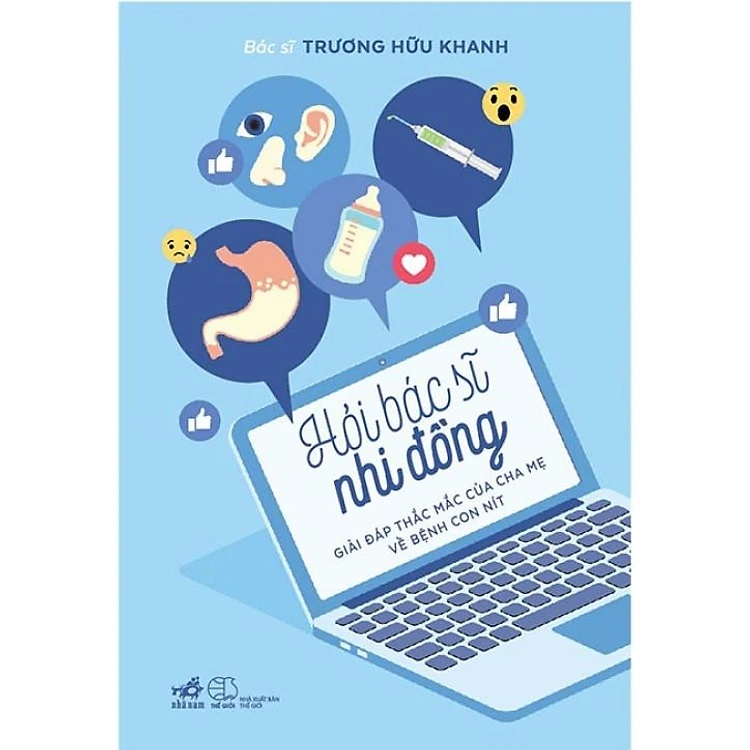 Hỏi bác sĩ nhi đồng - giải đáp thắc mắc của cha mẹ về bệnh con nít