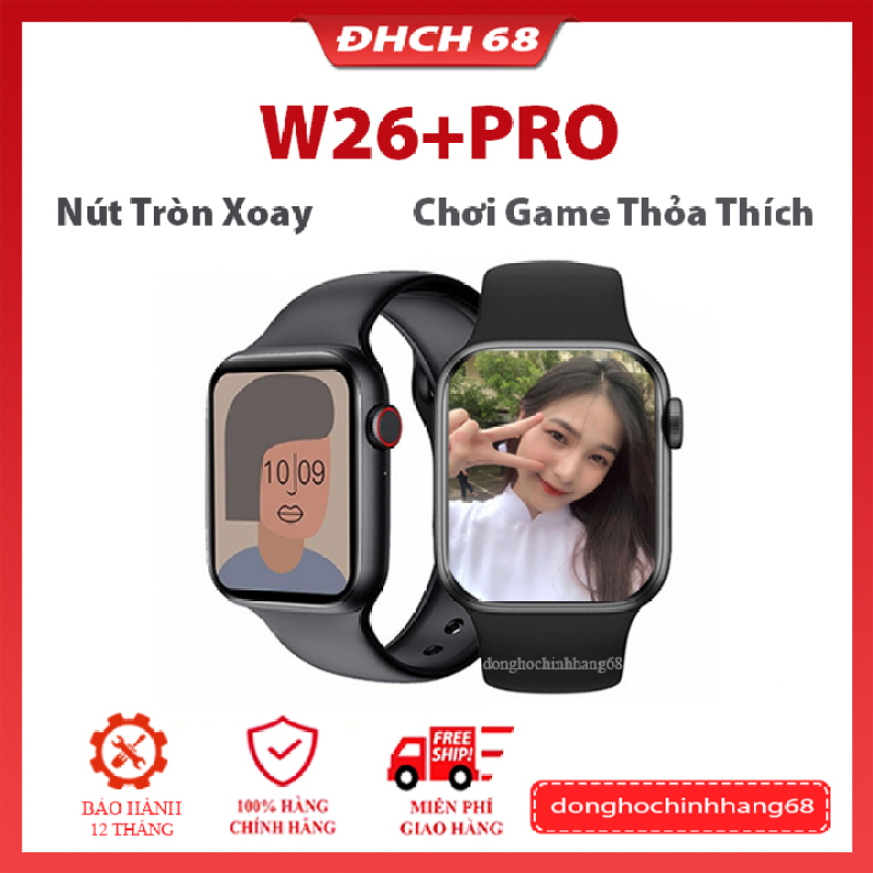 W26+Pro Đồng Hồ Thông Minh W26 Plus Series 6 - Chơi 10 Game - Cài Hình Nền - Nút Tròn Xoay Được - Cài mật khẩu - Nghe Gọi - Tiếng Việt 100% Bảo Hành 12 Tháng