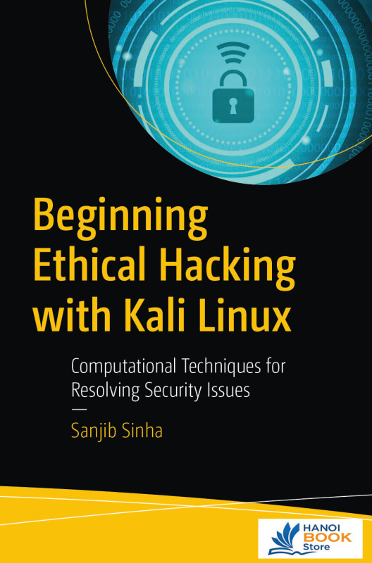 Beginning Ethical Hacking with Kali Linux: Computational Techniques for Resolving Security Issues - Hanoi bookstore