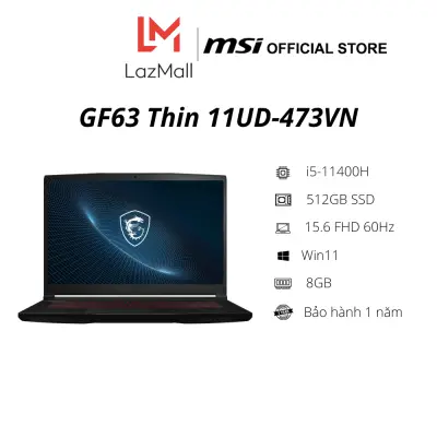 Laptop MSI Gaming GF63 Thin 11UD-473VN ( Intel Core i5-11400H/8GB/512GB SSD/ VGA RTX3050 Ti Max-Q GDDR6 4GB/ 15.6FHD 60Hz/ Win11 Home/ Black) - Hàng Chính Hãng - Bảo hành 1 năm