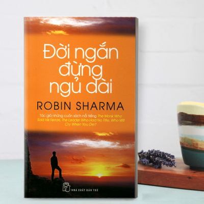 Đời Ngắn Đừng Ngủ Dài - Robin Sharma