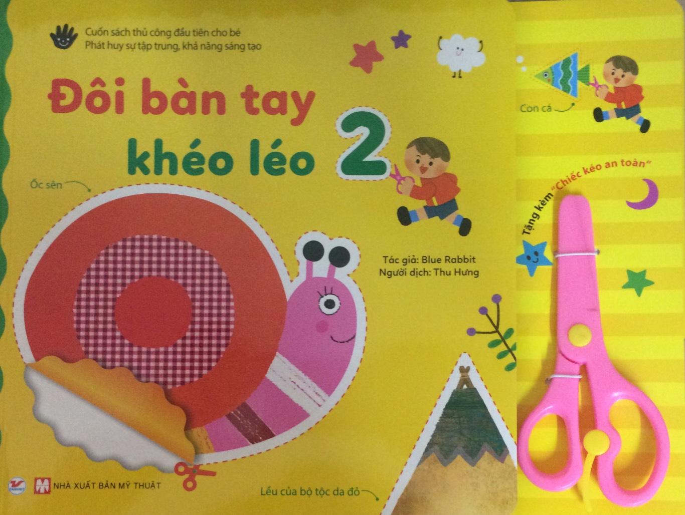 Đôi Bàn Tay Khéo Léo ( Tập 2 ) - Cuốn Sách Thủ Công Đầu Tiên Cho Bé - Tặng Kèm Chiếc Kéo An Toàn