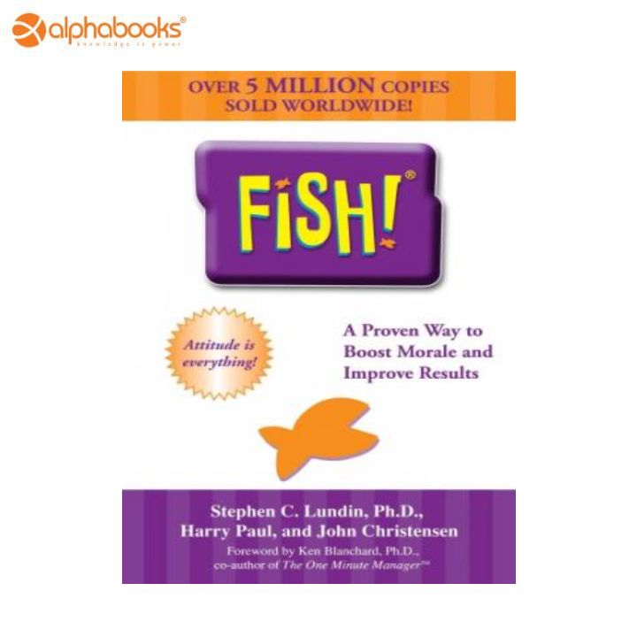 Fish! A Remarkable Way to Boost Morale and Improve Results