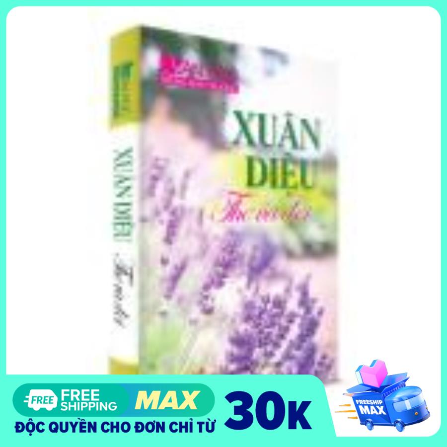 Sách Văn Học - Xuân Diệu thơ và đời