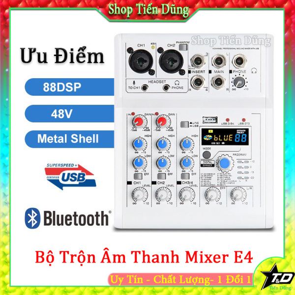 Bộ Trộn Âm Thanh Mixer E4 Có Bluetooth 4 kênh 88 88 hiệu ứng DSP Hỗ Trợ Nguồn 48v có thể Livestream, karaoke , ghi âm