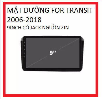 [HỖ TRỢ LẮP ĐẶT] Mặt dưỡng Ford Transit lắp màn hình 9 Inch Kèm giắc nguồn Zin không cần đấu nối. hàng tiêu chuẩn
