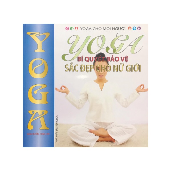 Yoga bí quyết bảo vệ sắc đẹp cho nữ giới , kèm đĩa CD ( Minh Lâm )