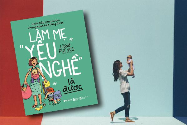 Sách - Làm mẹ  yêu nghề  là được