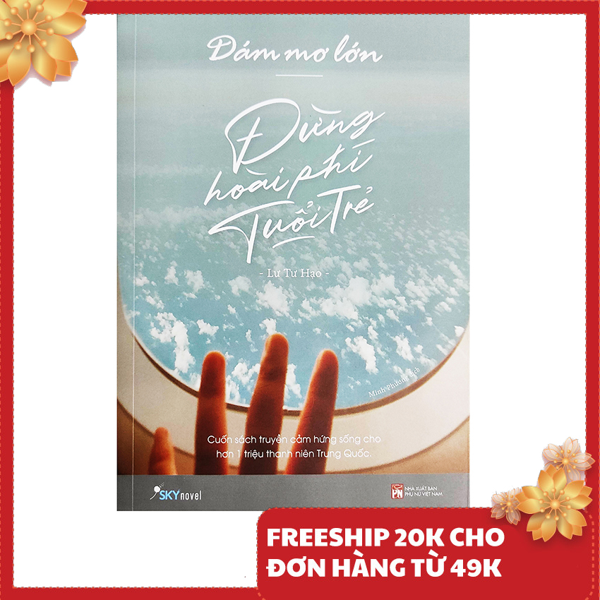 Sách - Dám Mơ Lớn, Đừng Hoài Phí Tuổi Trẻ