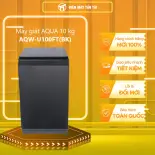 AQW-U100FT(BK) - Máy giặt Aqua 10 kg lồng đứng AQW-U100FT(BK) - GIAO TOÀN QUỐC - FREESHIP HCM