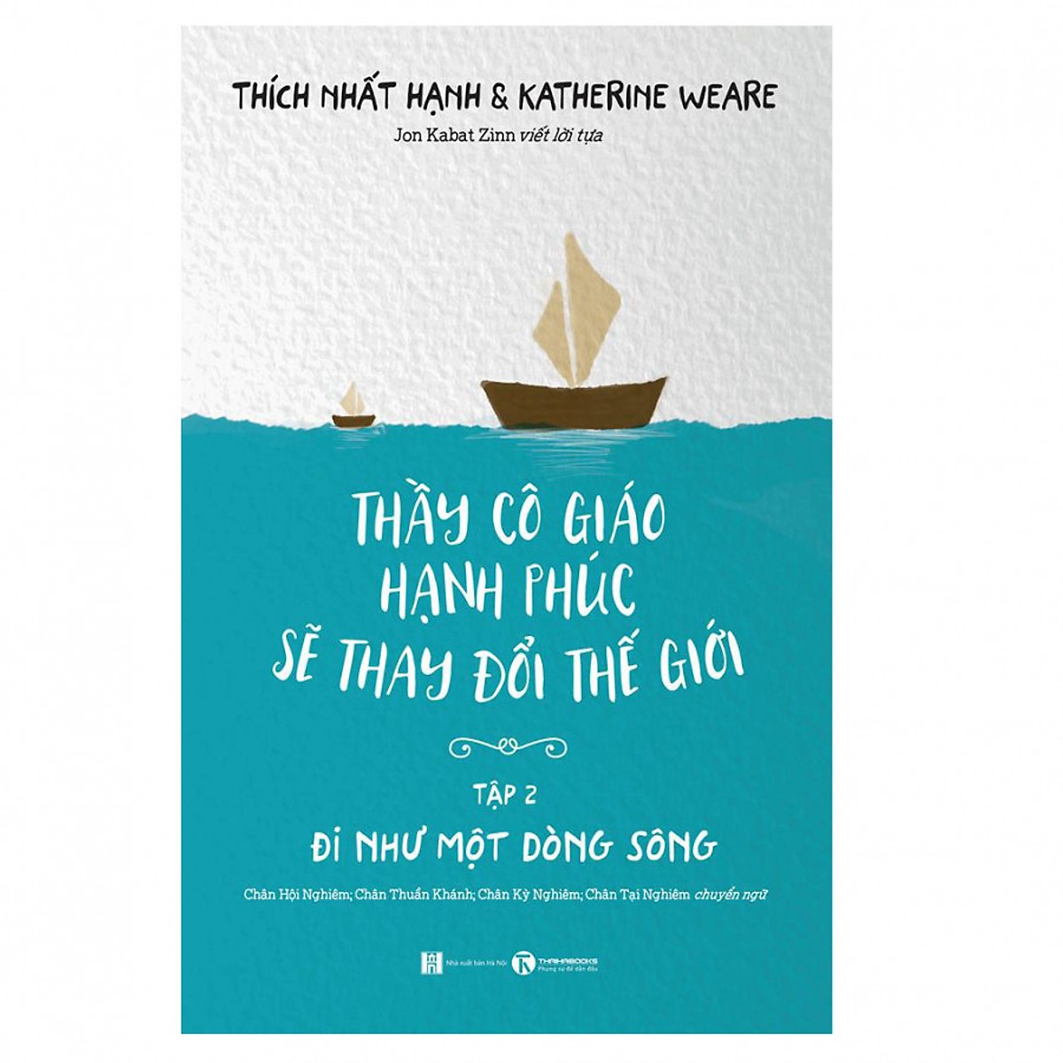 Sách - Thầy cô giáo hạnh phúc sẽ thay đổi thế giới – Tập 2: Đi như một dòng sông - Thaihabooks