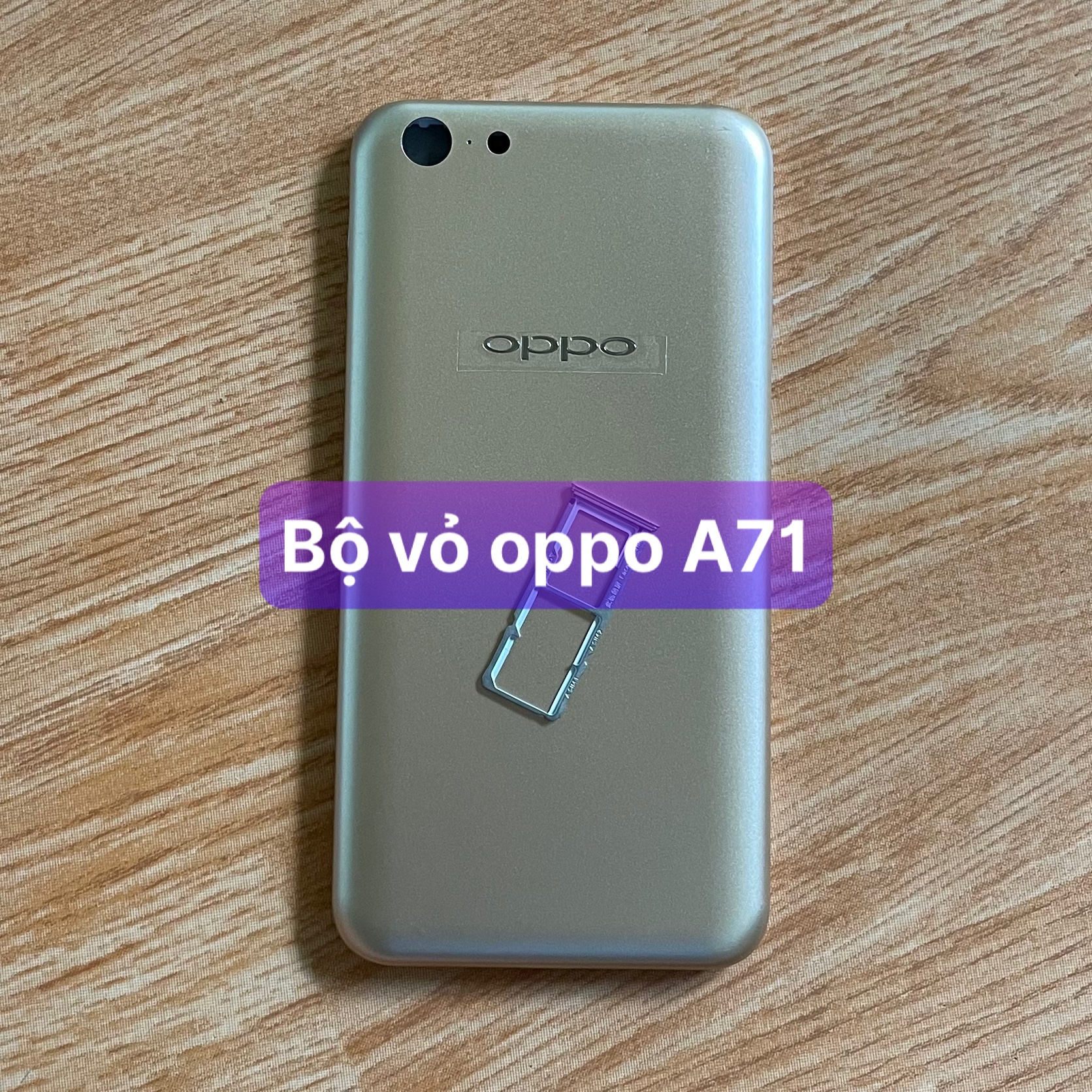 bộ xương vỏ oppo A71 kèm đủ khay sim và phím