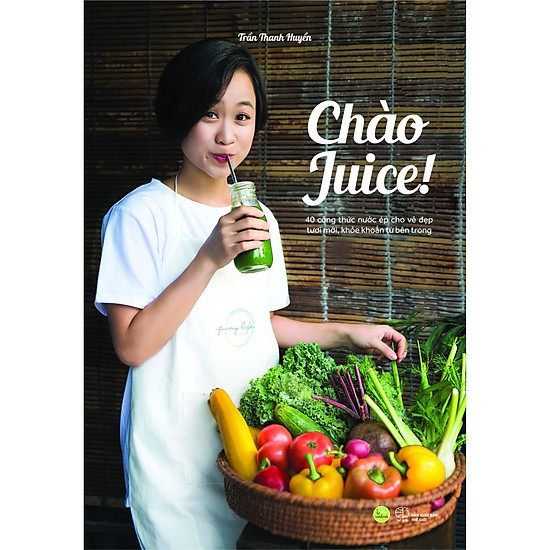 Sách - Chào Juice - 40 Công Thức Nước Ép Cho Vẻ Đẹp Tươi Mới Khỏe Khoắn Từ Bên Trong