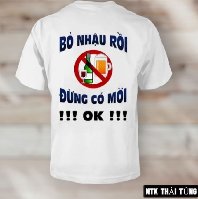 Áo thun độc lạ - áo thun in 3d bỏ nhậu rồi đừng có mời ok