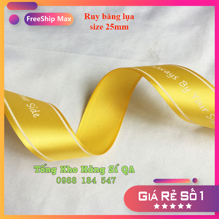 (Sỉ cuộn 45 mét) Ruy băng lụa size 2.5cm in chữ ★Always By Your Side★