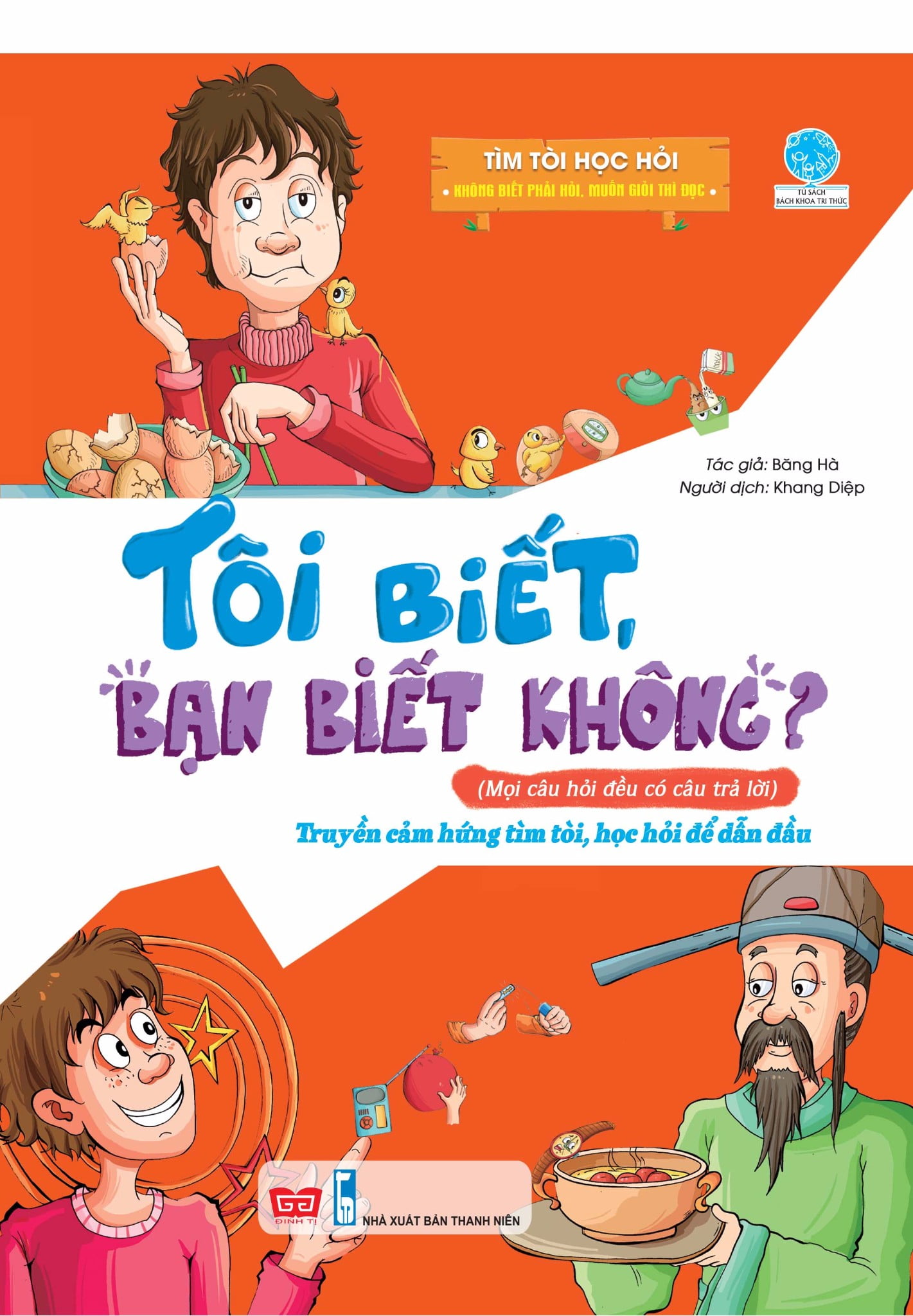 Fahasa - Tôi Biết Bạn Biết Không - Tìm Tòi Học Hỏi - Không Biết Phải Hỏi, Muốn Giỏi Phải Đọc
