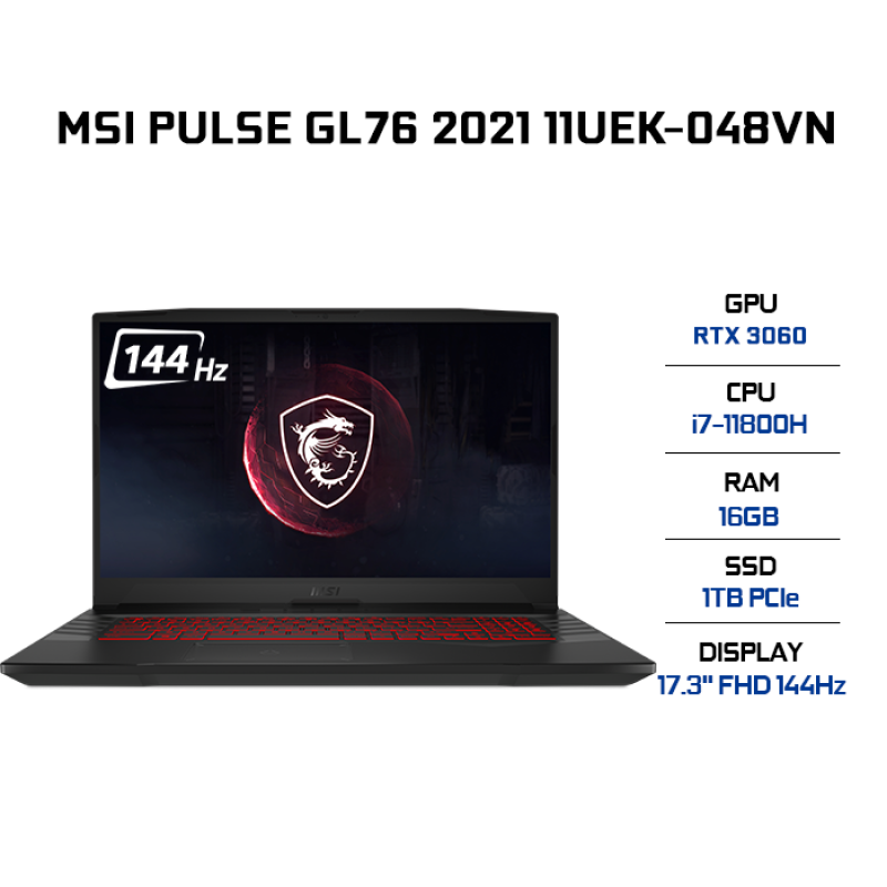 Bảng giá Laptop MSI Pulse GL76 11UEK-048VN i7-11800H | 16GB | 1TB | VGA RTX 3060 6GB | 17.3 FHD 144Hz | Win 10 Phong Vũ