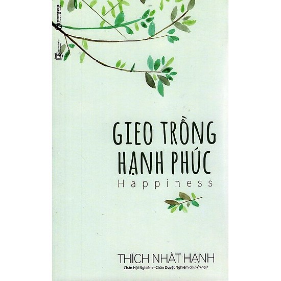 Thích Nhất Hạnh : Gieo Trồng Hạnh Phúc