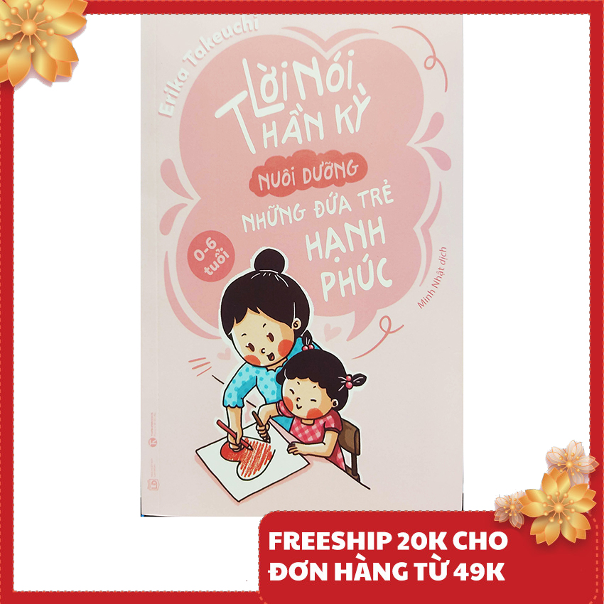 Sách - Lời nói thần kỳ nuôi dưỡng những đứa trẻ hạnh phúc