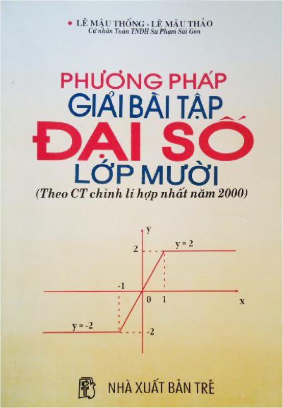 Mua Phương pháp giải bài tập đại số lớp 10 (Theo CT chỉnh lí hợp nhất năm 2000)