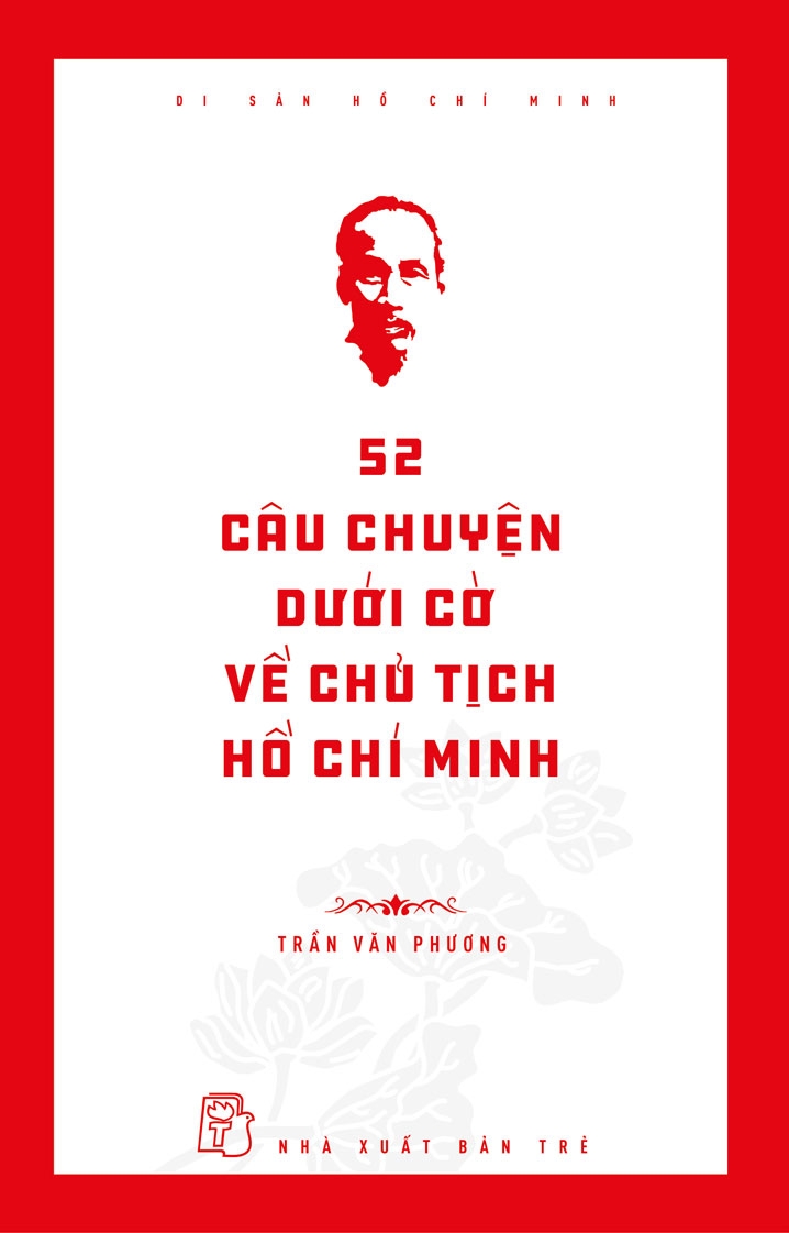 Sách nxb trẻ - di sản hồ chí minh - 52 câu chuyện dưới cờ về chủ tịch hồ chí minh