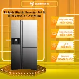 [MỚI 100%]Tủ lạnh Hitachi Inverter 569 lít R-MY800GVGV0(MIR) -  GIAO TOÀN QUỐC - CHỈ MIỄN PHÍ HCM