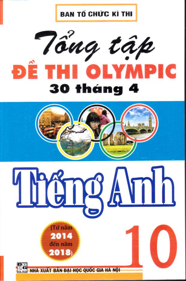 Tổng Tập đề Thi Olympic 30 Tháng 4 Tiếng Anh 10 (2014 - 2018) Có Giá Tốt Tổng Tập đề Thi Olympic 30 Tháng 4 Tiếng Anh 10 (2014 - 2018) Có Giá Tốt