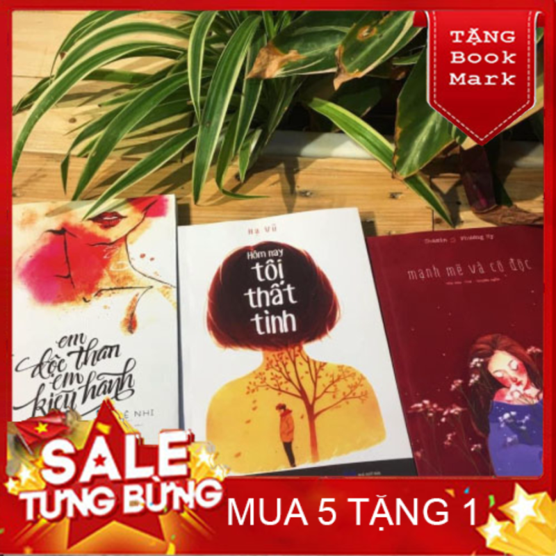 Mua SÁCH HAY - Combo 3 sách: Em độc thân em kiêu hãnh, Hôm nay tôi thất tình, Mạnh mẽ và cô độc