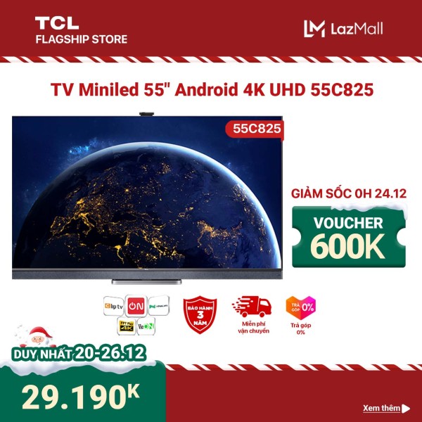 Bảng giá Android Tivi Mini LED 4K TCL 55 55C825 - Gam Màu Rộng , HDR 10+, MEMC , Dolby Vision, Dolby Audio - Bảo Hành 3 Năm , trả góp 0%